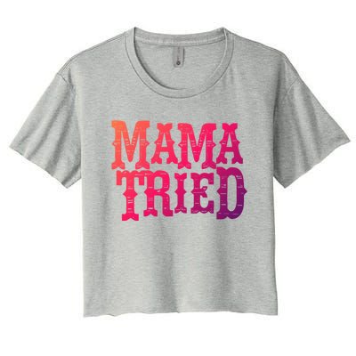 Vintage Mama Tried Country Outlaw Music Gift Women's Crop Top Tee