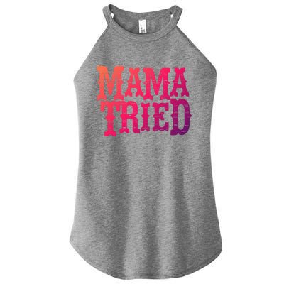 Vintage Mama Tried Country Outlaw Music Gift Women's Perfect Tri Rocker Tank