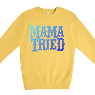 Vintage Mama Tried Country Outlaw Music Gift Premium Crewneck Sweatshirt