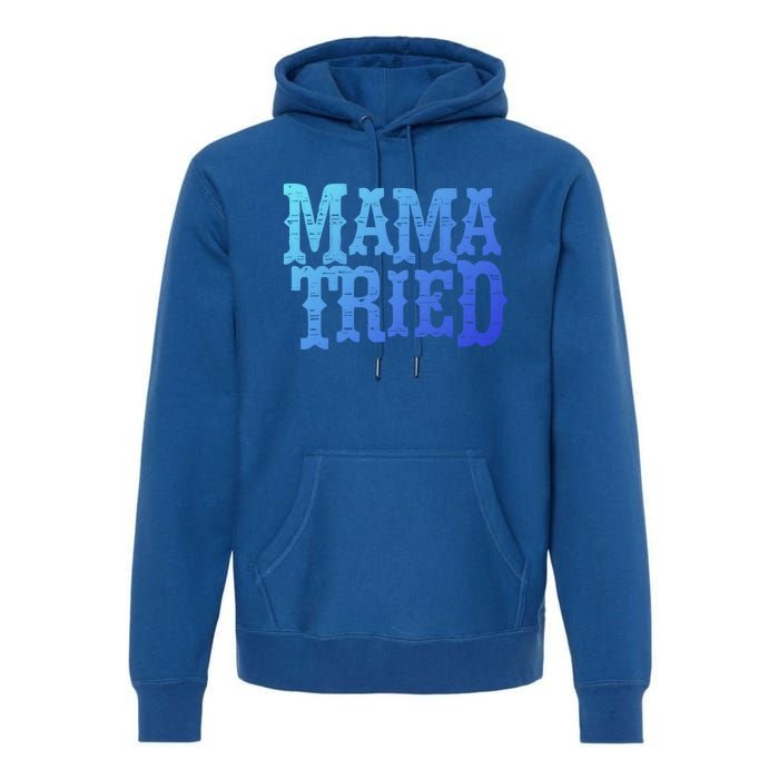 Vintage Mama Tried Country Outlaw Music Gift Premium Hoodie