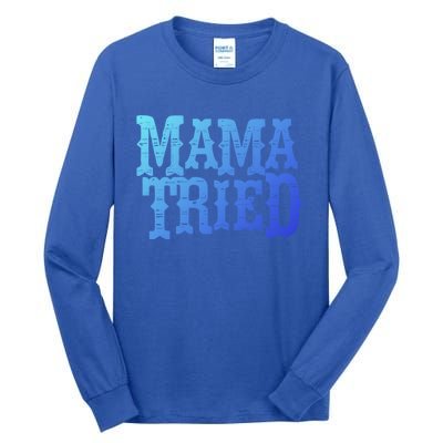 Vintage Mama Tried Country Outlaw Music Gift Tall Long Sleeve T-Shirt