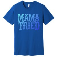 Vintage Mama Tried Country Outlaw Music Gift Premium T-Shirt