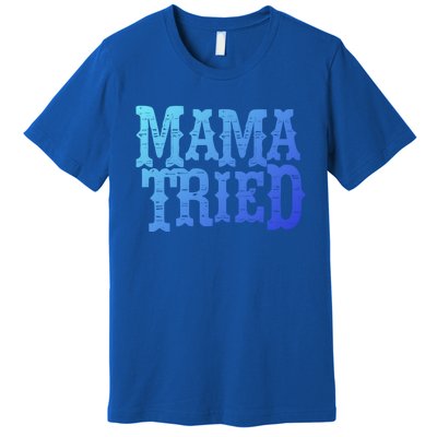 Vintage Mama Tried Country Outlaw Music Gift Premium T-Shirt