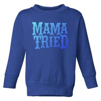 Vintage Mama Tried Country Outlaw Music Gift Toddler Sweatshirt