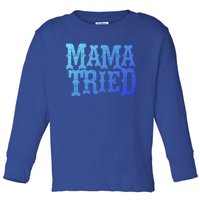 Vintage Mama Tried Country Outlaw Music Gift Toddler Long Sleeve Shirt