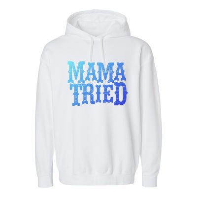 Vintage Mama Tried Country Outlaw Music Gift Garment-Dyed Fleece Hoodie