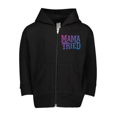 Vintage Mama Tried Country Outlaw Music Gift Toddler Zip Fleece Hoodie