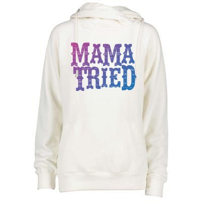 Vintage Mama Tried Country Outlaw Music Gift Womens Funnel Neck Pullover Hood