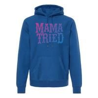 Vintage Mama Tried Country Outlaw Music Gift Premium Hoodie