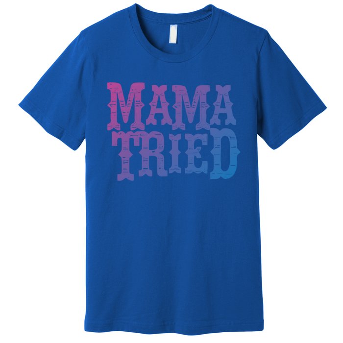 Vintage Mama Tried Country Outlaw Music Gift Premium T-Shirt