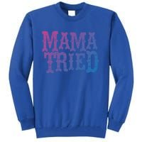 Vintage Mama Tried Country Outlaw Music Gift Tall Sweatshirt