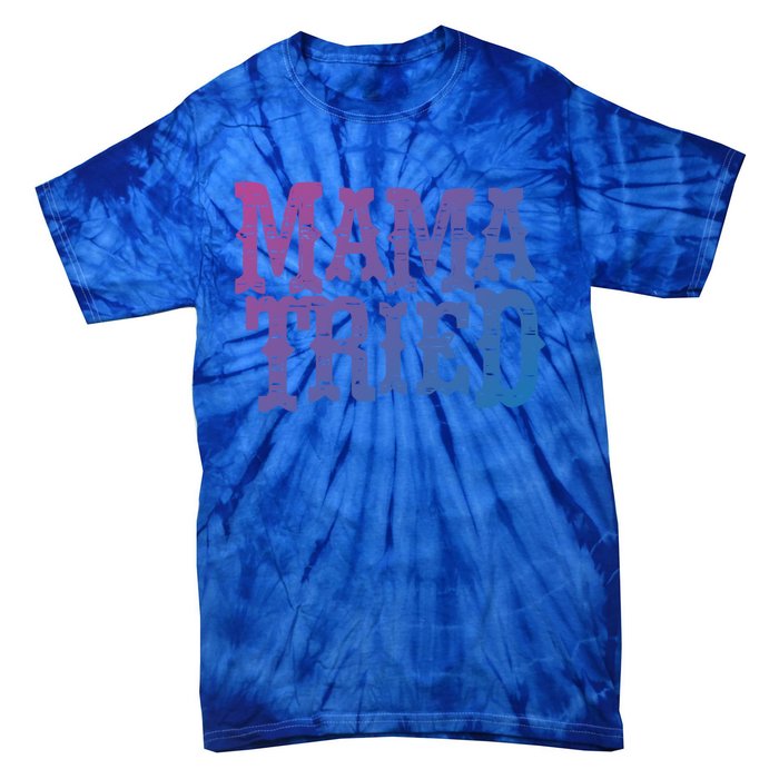 Vintage Mama Tried Country Outlaw Music Gift Tie-Dye T-Shirt