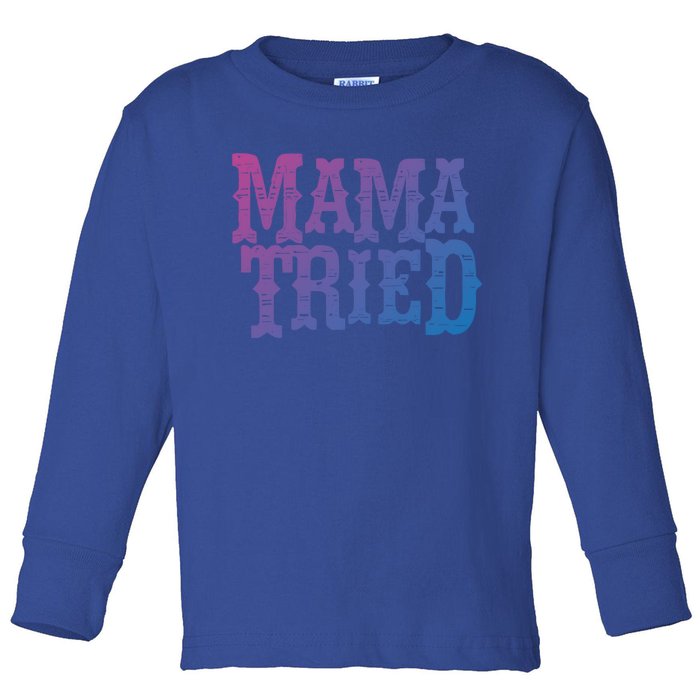 Vintage Mama Tried Country Outlaw Music Gift Toddler Long Sleeve Shirt