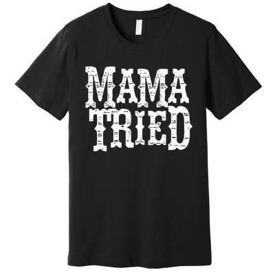 VINTAGE Mama Tried Country Outlaw Music Premium T-Shirt