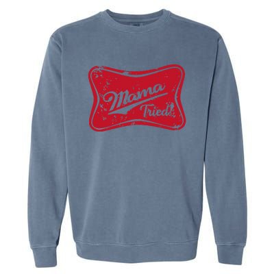 Vintage Mama Tried Retro Country Outlaw Music Western Garment-Dyed Sweatshirt