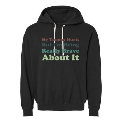 Vintage My Tummy Hurts But I'm Being Really Brave About It Garment-Dyed Fleece Hoodie