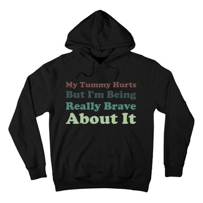 Vintage My Tummy Hurts But I'm Being Really Brave About It Hoodie