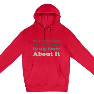 Vintage My Tummy Hurts But I'm Being Really Brave About It Premium Pullover Hoodie