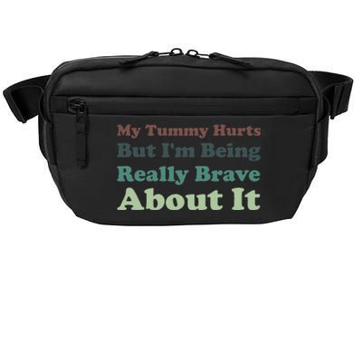 Vintage My Tummy Hurts But I'm Being Really Brave About It Crossbody Pack