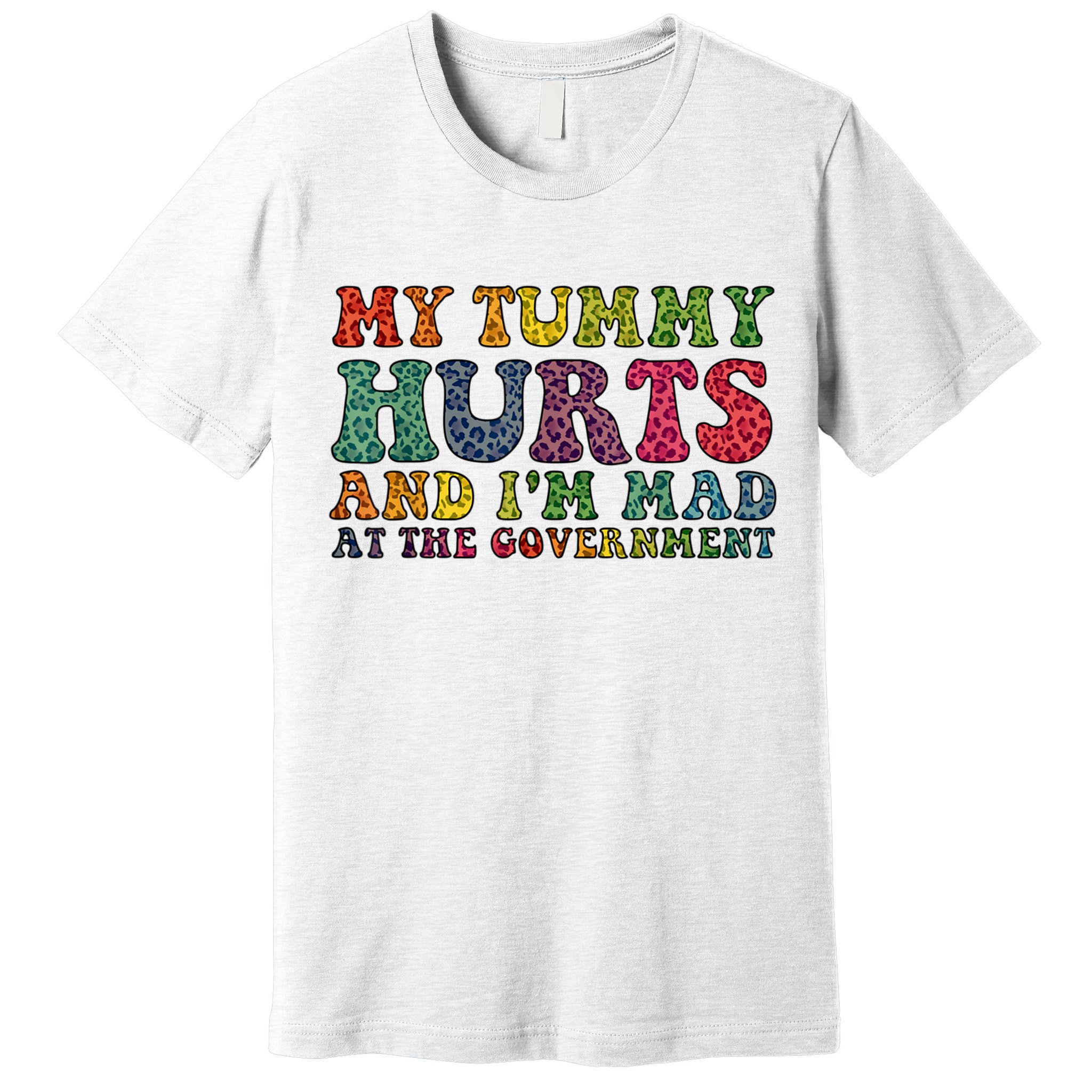Vintage My Tummy Hurts And I'm Mad At Government Retro Premium T-Shirt