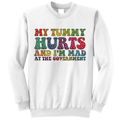 Vintage My Tummy Hurts And I'm Mad At Government Retro Sweatshirt