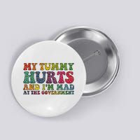 Vintage My Tummy Hurts And I'm Mad At Government Retro Button