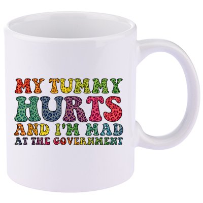 Vintage My Tummy Hurts And I'm Mad At Government Retro 11oz C Handle Ceramic Mug