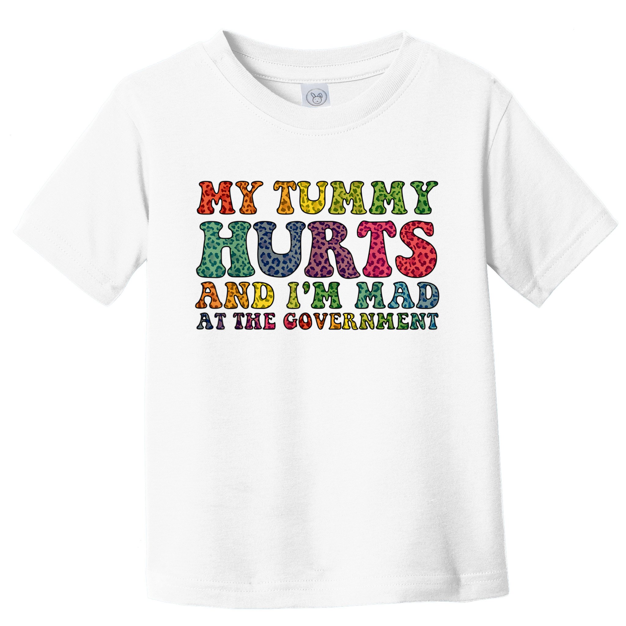 Vintage My Tummy Hurts And I'm Mad At Government Retro Toddler T-Shirt