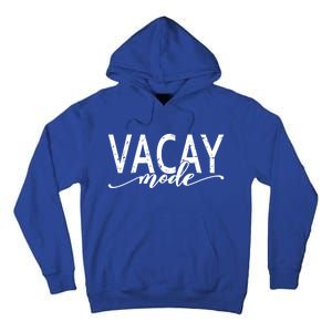 Vacay Mode Vacation Summer Beach Travel Family Trip Cool Gift Tall Hoodie