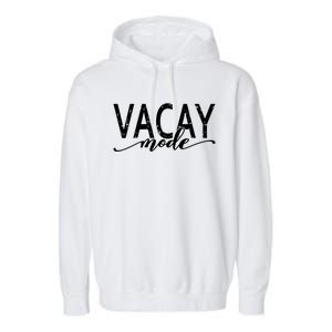 Vacay Mode Vacation Summer Beach Travel Family Trip Cool Gift Garment-Dyed Fleece Hoodie