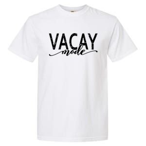 Vacay Mode Vacation Summer Beach Travel Family Trip Cool Gift Garment-Dyed Heavyweight T-Shirt