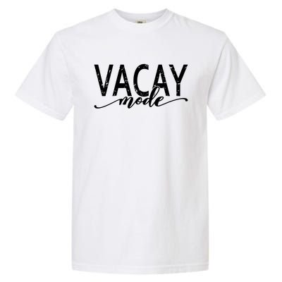 Vacay Mode Vacation Summer Beach Travel Family Trip Cool Gift Garment-Dyed Heavyweight T-Shirt