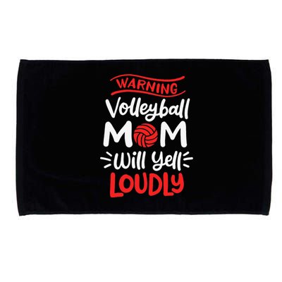 Volleyball Mom Warning Volleyball Mom Will Yell Loudly Microfiber Hand Towel