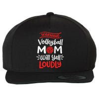 Volleyball Mom Warning Volleyball Mom Will Yell Loudly Wool Snapback Cap