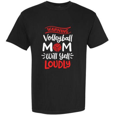 Volleyball Mom Warning Volleyball Mom Will Yell Loudly Garment-Dyed Heavyweight T-Shirt