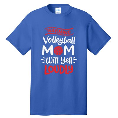 Volleyball Mom Warning Volleyball Mom Will Yell Loudly Tall T-Shirt