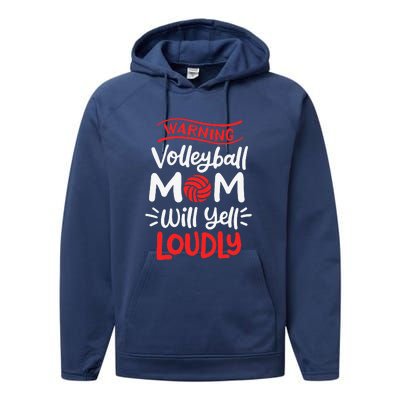 Volleyball Mom Warning Volleyball Mom Will Yell Loudly Performance Fleece Hoodie