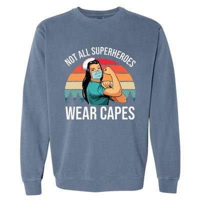 Vintage Not All Superheroes Wear Capes Funny Nurse Garment-Dyed Sweatshirt