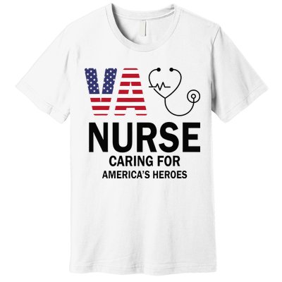 VA Nurse Caring For American's Heroes Premium T-Shirt