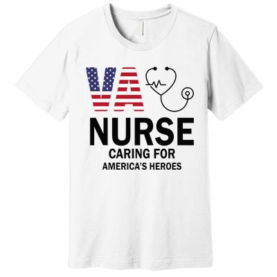 VA Nurse Caring For American's Heroes Premium T-Shirt