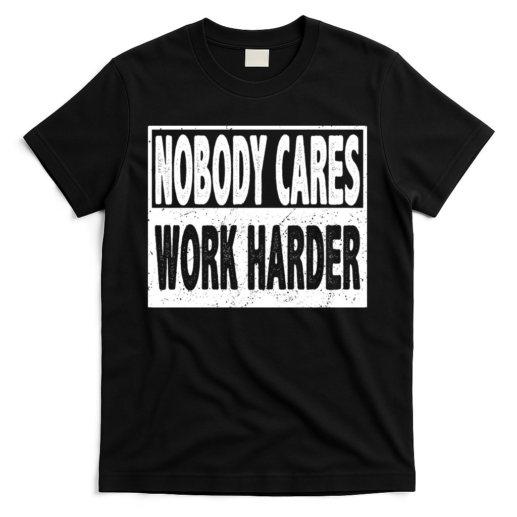 Vintage Nobody Cares Work Harder Motivational Quote T-Shirt