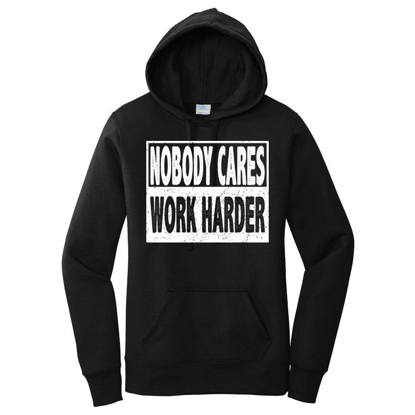 Vintage Nobody Cares Work Harder Motivational Quote Women's Pullover Hoodie