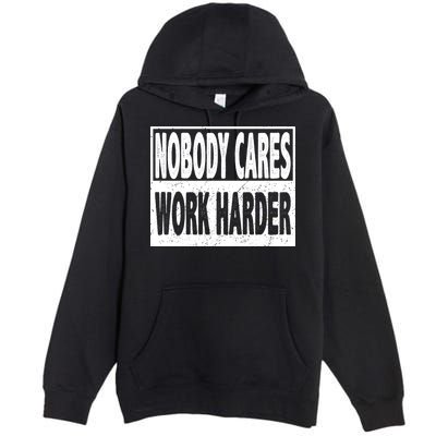 Vintage Nobody Cares Work Harder Motivational Quote Premium Pullover Hoodie