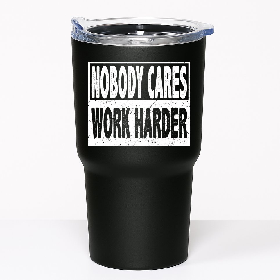 Vintage Nobody Cares Work Harder Motivational Quote Tumbler