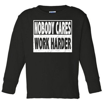 Vintage Nobody Cares Work Harder Motivational Quote Toddler Long Sleeve Shirt