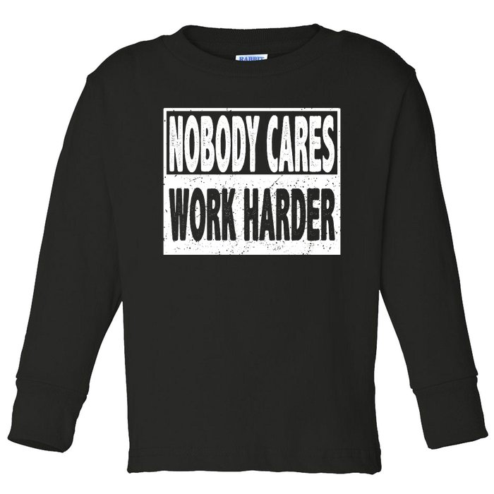 Vintage Nobody Cares Work Harder Motivational Quote Toddler Long Sleeve Shirt