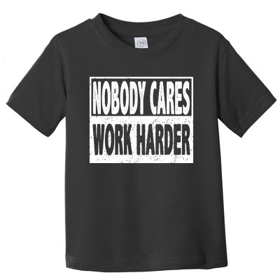 Vintage Nobody Cares Work Harder Motivational Quote Toddler T-Shirt