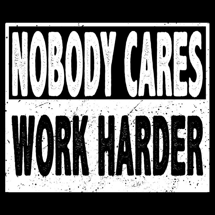 Vintage Nobody Cares Work Harder Motivational Quote Womens T-Shirt