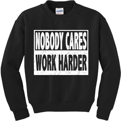 Vintage Nobody Cares Work Harder Motivational Quote Kids Sweatshirt