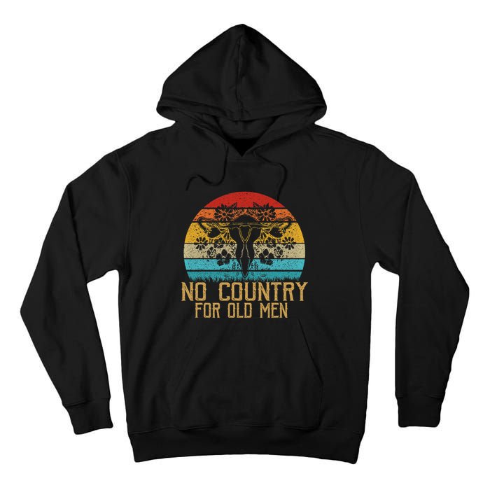 Vintage No Country For Old Men Uterus Feminist Women Rights Tall Hoodie